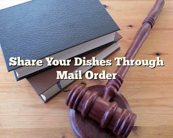 Share Your Dishes Through Mail Order