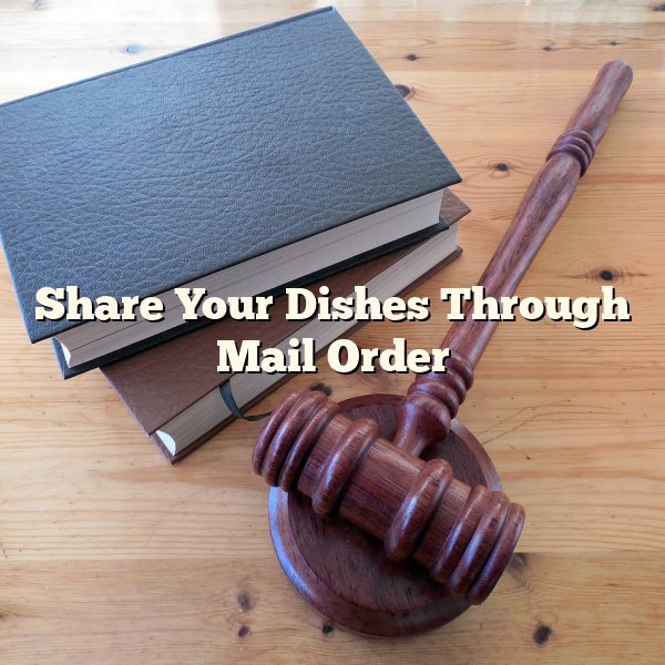 Share Your Dishes Through Mail Order