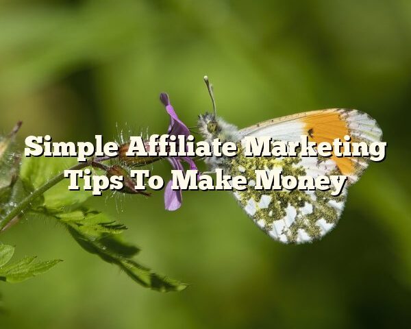 Simple Affiliate Marketing Tips To Make Money