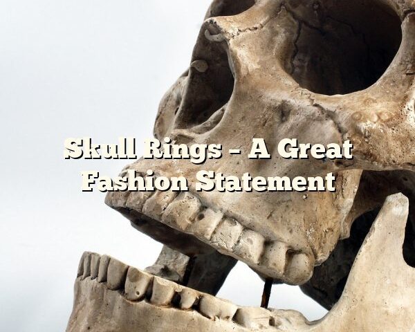 Skull Rings – A Great Fashion Statement