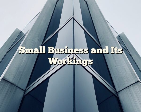 Small Business and Its Workings