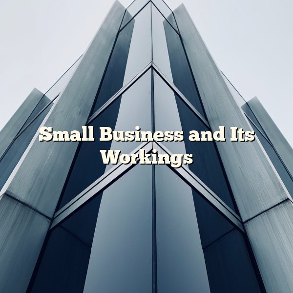 Small Business and Its Workings