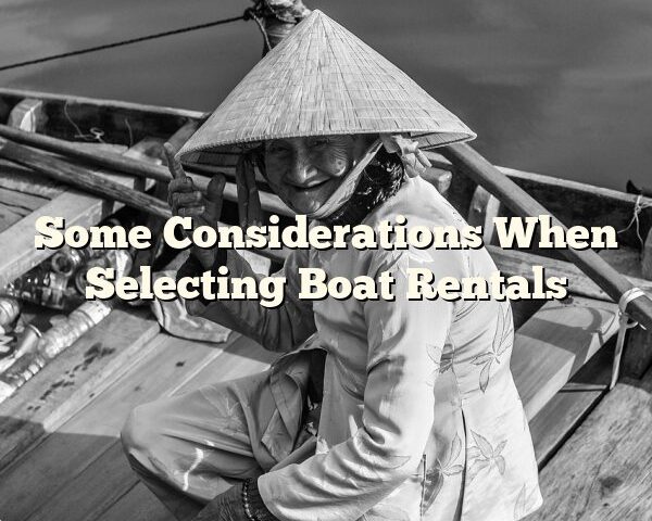 Some Considerations When Selecting Boat Rentals