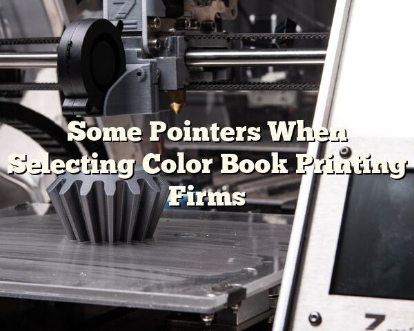 Some Pointers When Selecting Color Book Printing Firms