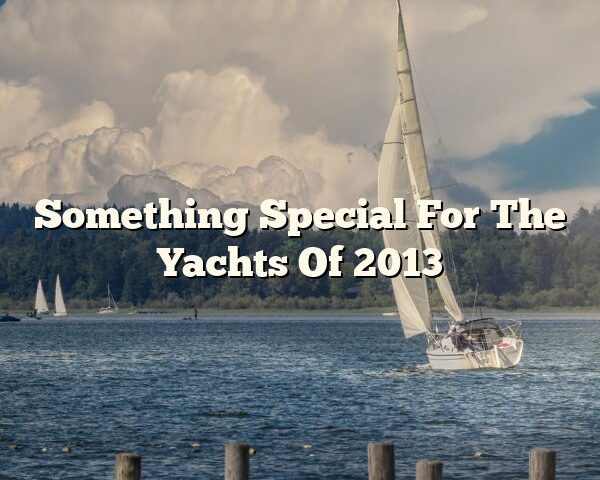 Something Special For The Yachts Of 2013