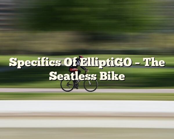 Specifics Of ElliptiGO – The Seatless Bike