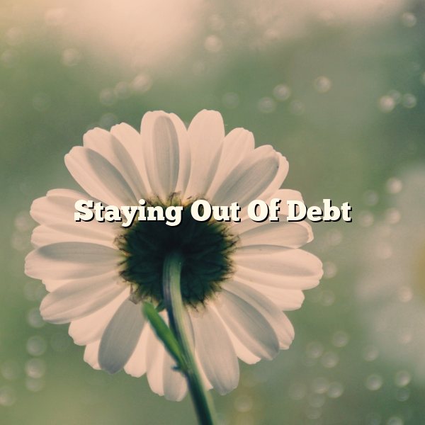 Staying Out Of Debt