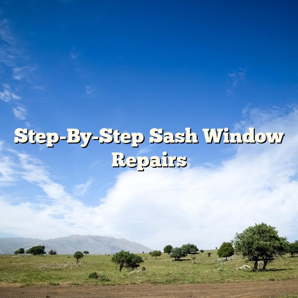 Step-By-Step Sash Window Repairs