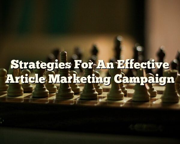 Strategies For An Effective Article Marketing Campaign