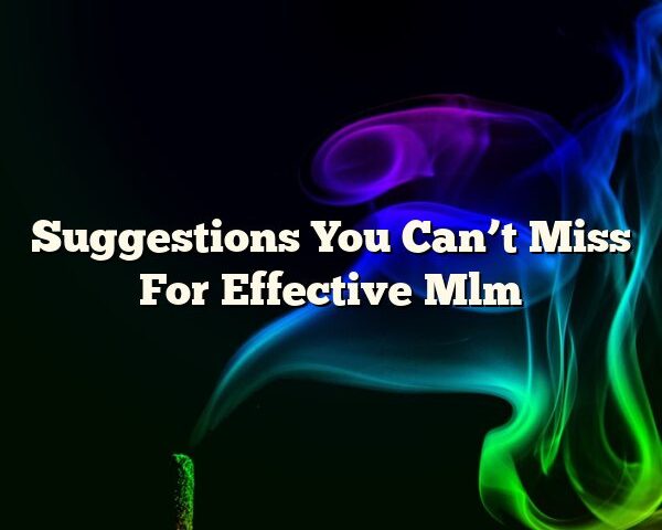 Suggestions You Can’t Miss For Effective Mlm