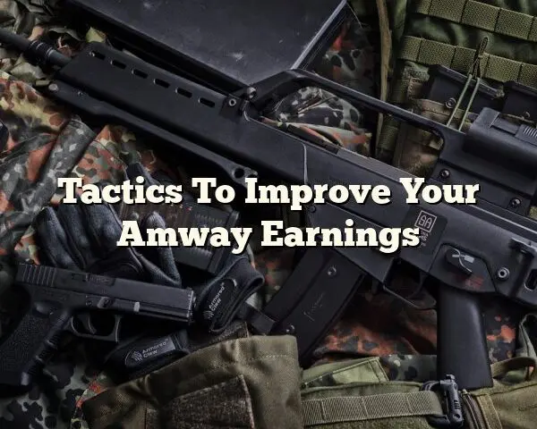 Tactics To Improve Your Amway Earnings