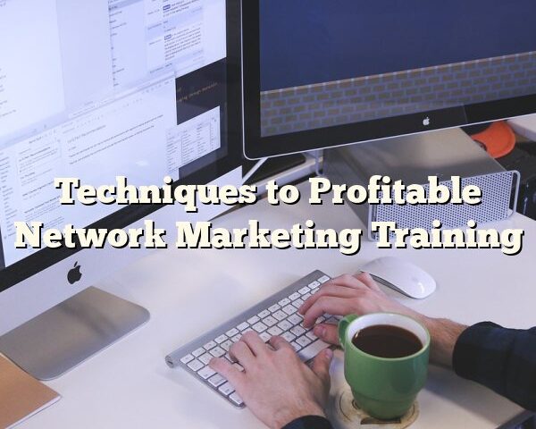 Techniques to Profitable Network Marketing Training