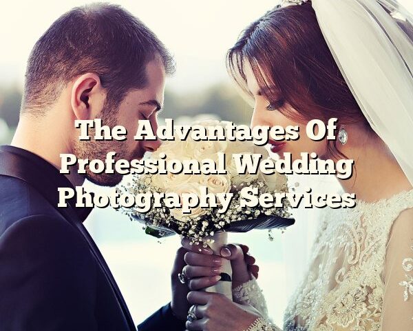 The Advantages Of Professional Wedding Photography Services