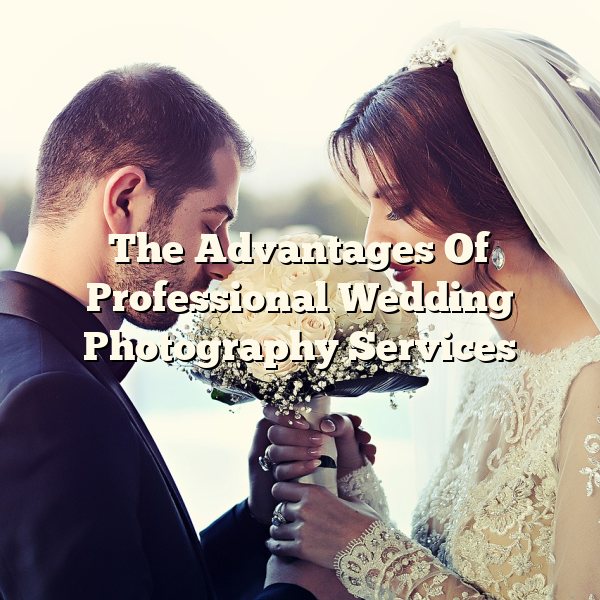 The Advantages Of Professional Wedding Photography Services