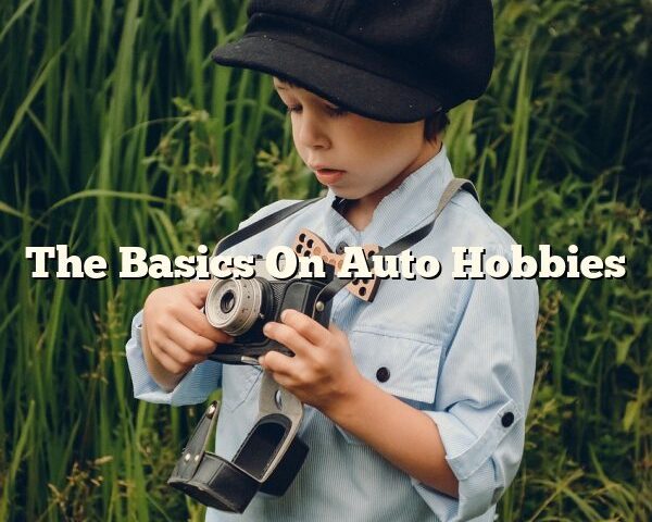 The Basics On Auto Hobbies