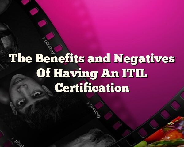 The Benefits and Negatives Of Having An ITIL Certification