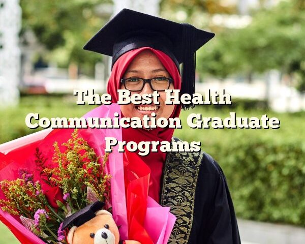 The Best Health Communication Graduate Programs