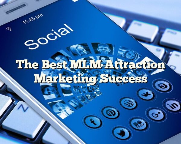 The Best MLM Attraction Marketing Success