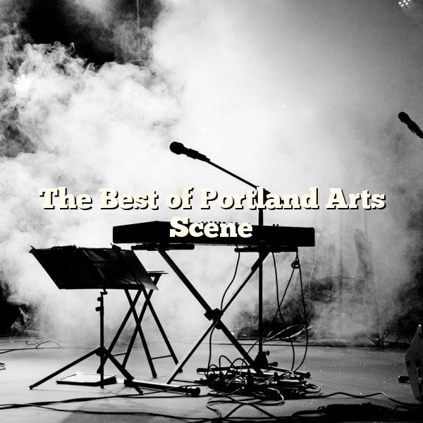 The Best of Portland Arts Scene