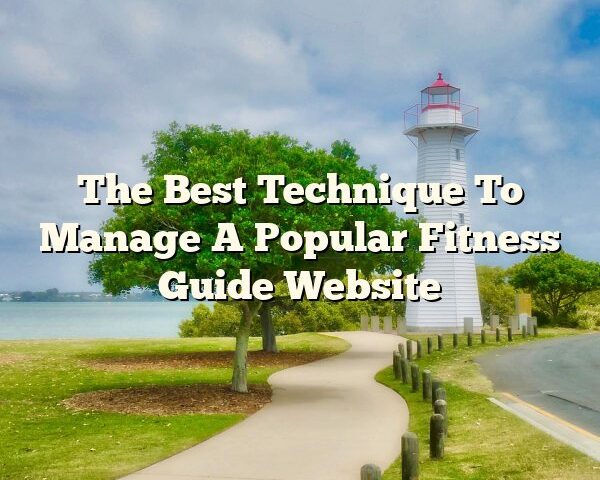 The Best Technique To Manage A Popular Fitness Guide Website