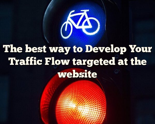 The best way to Develop Your Traffic Flow targeted at the website