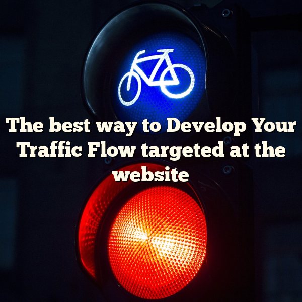 The best way to Develop Your Traffic Flow targeted at the website