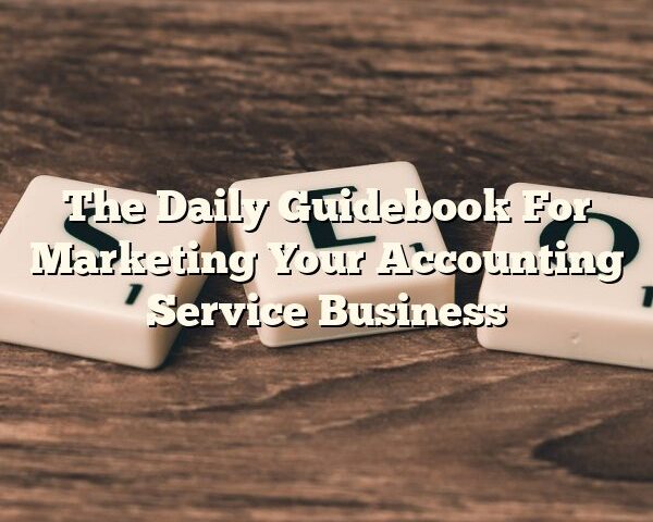 The Daily Guidebook For Marketing Your Accounting Service Business