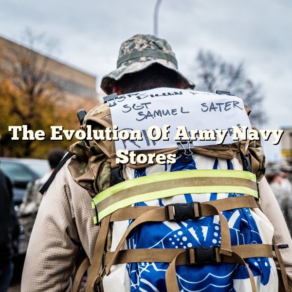 The Evolution Of Army Navy Stores