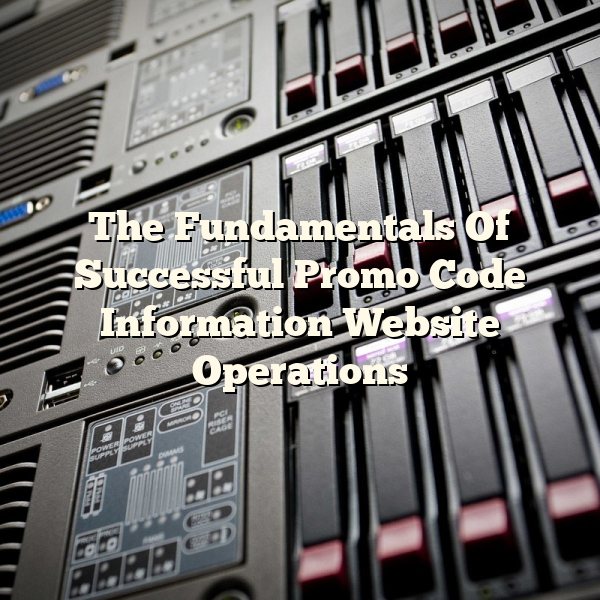 The Fundamentals Of Successful Promo Code Information Website Operations