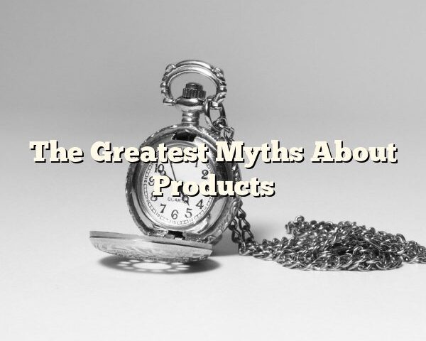 The Greatest Myths About Products