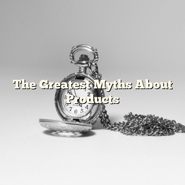 The Greatest Myths About Products