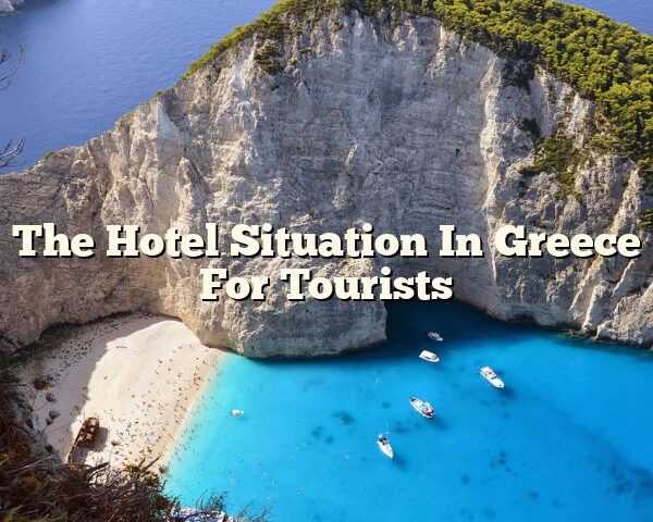 The Hotel Situation In Greece For Tourists