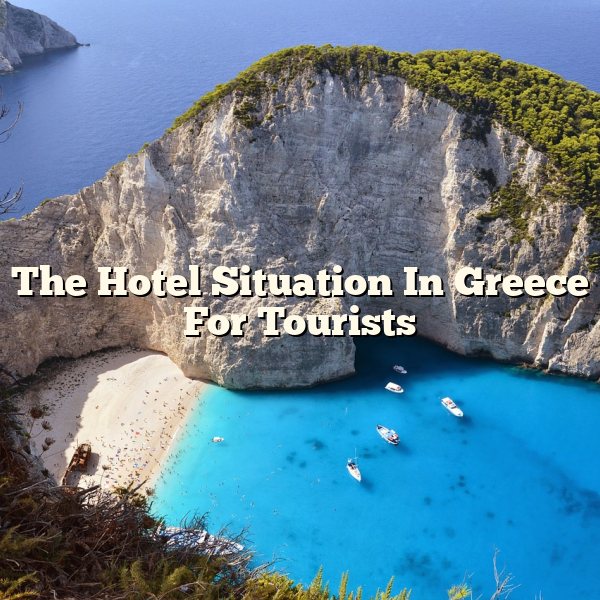 The Hotel Situation In Greece For Tourists