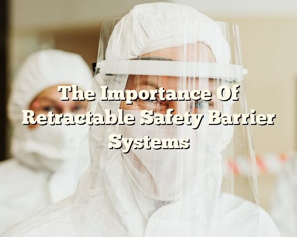 The Importance Of Retractable Safety Barrier Systems