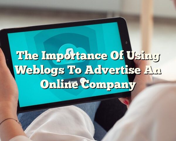 The Importance Of Using Weblogs To Advertise An Online Company