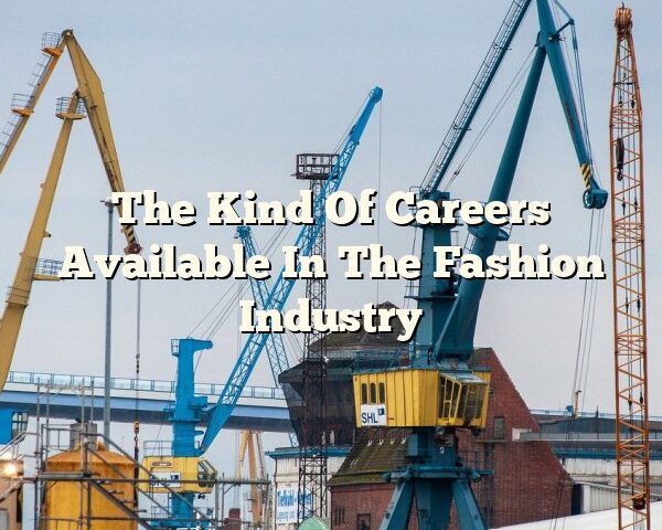 The Kind Of Careers Available In The Fashion Industry