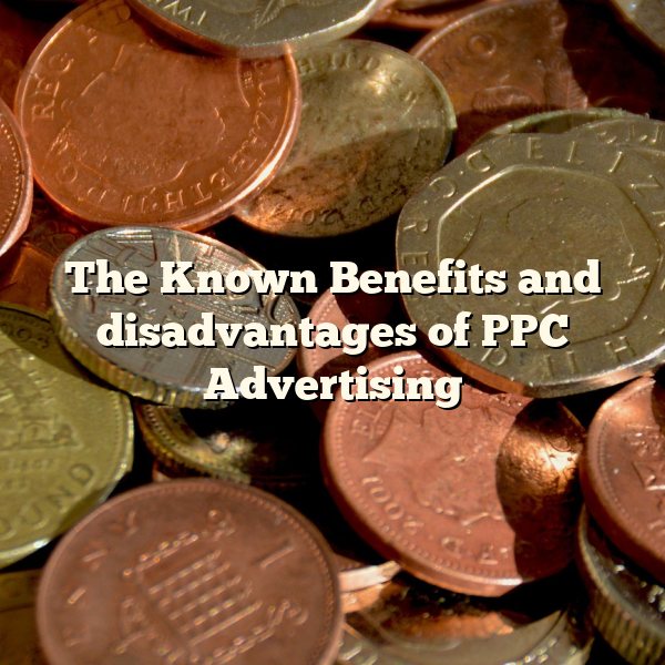 The Known Benefits and disadvantages of PPC Advertising