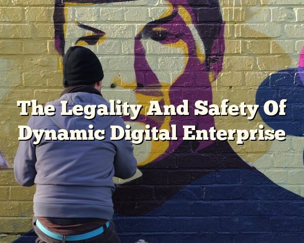 The Legality And Safety Of Dynamic Digital Enterprise