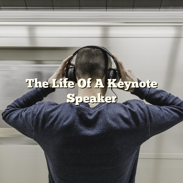 The Life Of A Keynote Speaker