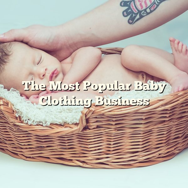 The Most Popular Baby Clothing Business