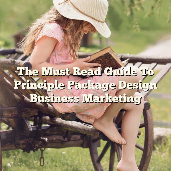 The Must Read Guide To Principle Package Design Business Marketing