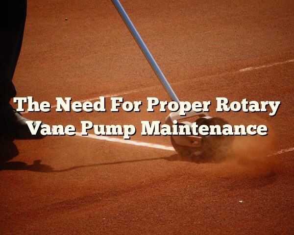 The Need For Proper Rotary Vane Pump Maintenance