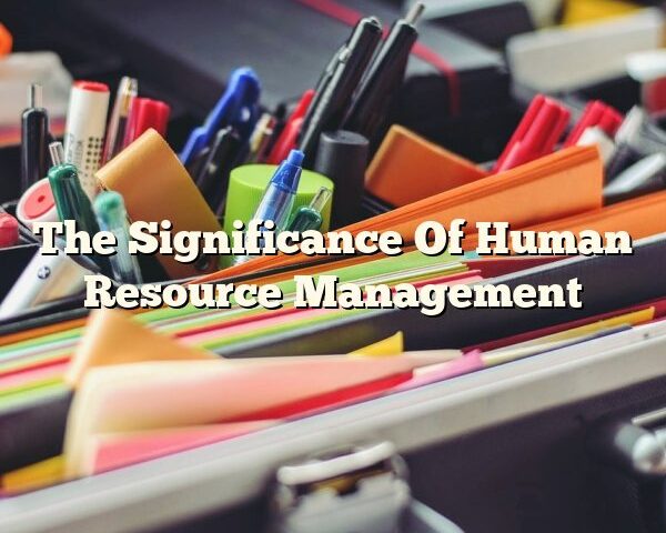 The Significance Of Human Resource Management