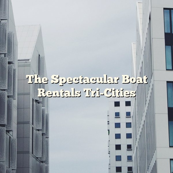 The Spectacular Boat Rentals Tri-Cities