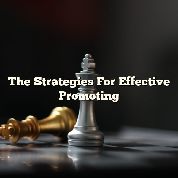 The Strategies For Effective Promoting