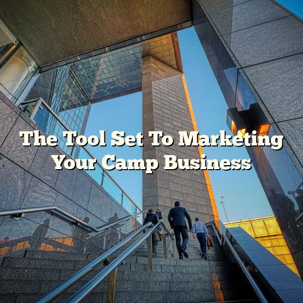 The Tool Set To Marketing Your Camp Business