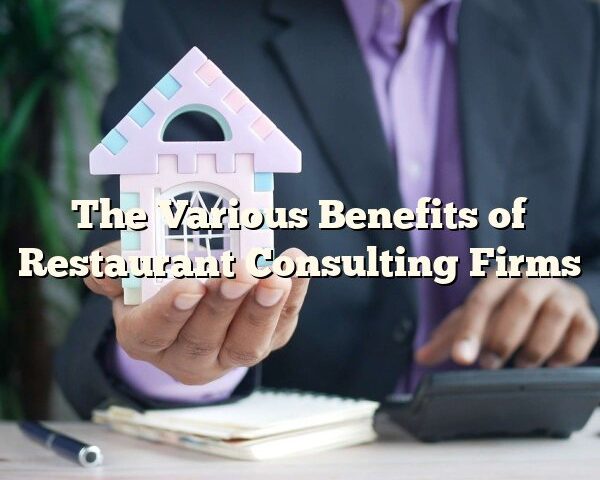 The Various Benefits of Restaurant Consulting Firms