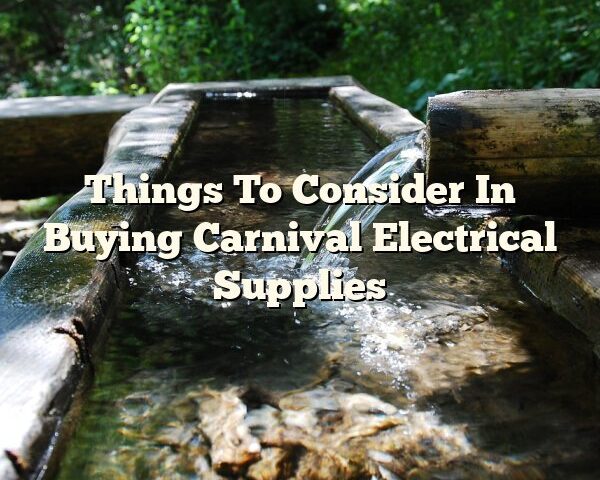 Things To Consider In Buying Carnival Electrical Supplies