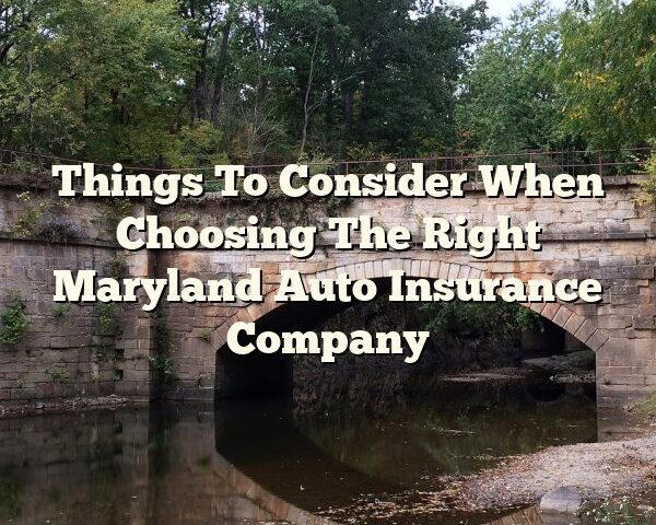 Things To Consider When Choosing The Right Maryland Auto Insurance Company