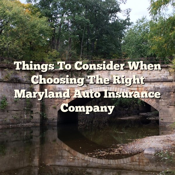 Things To Consider When Choosing The Right Maryland Auto Insurance Company